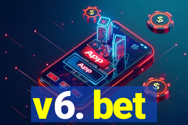 v6. bet